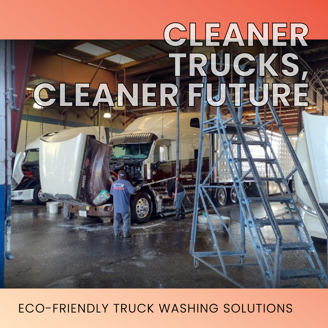 Eco-Friendly Truck Washing: Sustainable Solutions for a Cleaner Future
