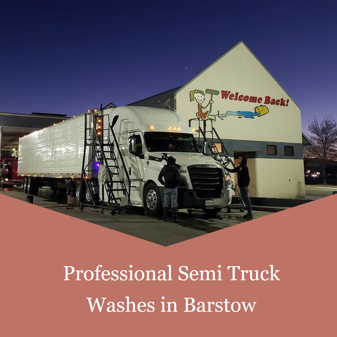 Say Goodbye to Dirt with Semi Truck Washes Barstow